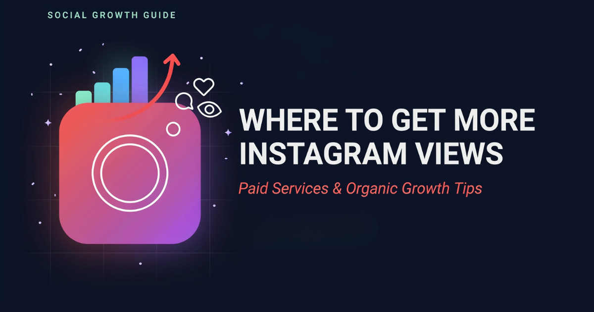Where to Get More Instagram Views: Paid Services and Organic Growth Tips